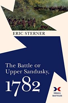 portada The Battle of Upper Sandusky, 1782 (Small Battles) (en Inglés)
