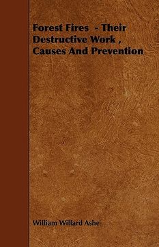 portada forest fires - their destructive work, causes and prevention