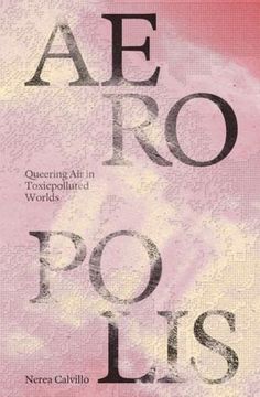 portada Aeropolis: Queering air in Toxicpolluted Worlds (en Inglés)