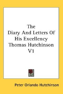 portada the diary and letters of his excellency thomas hutchinson v1