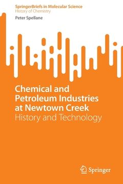 portada Chemical and Petroleum Industries at Newtown Creek: History and Technology (en Inglés)