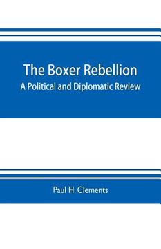 portada The Boxer rebellion; a political and diplomatic review (en Inglés)