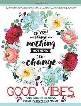 portada Good Vibes and Mindfulness Coloring Book for Adults: Motivate Your Life With Positive Words (Inspirational Quotes) (en Inglés)