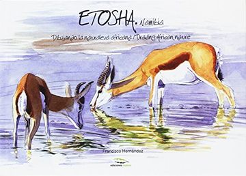 portada Etosha, Namibia: Drawing African Nature / Dibujando La Naturaleza Africana (in English)