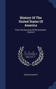 portada History Of The United States Of America: From The Discovery Of The Continent, Volume 9