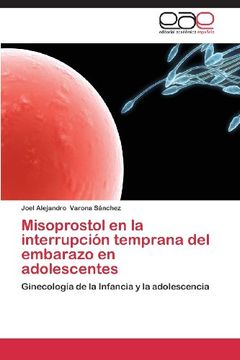 portada Misoprostol en la Interrupción Temprana del Embarazo en Adolescentes: Libró fisico