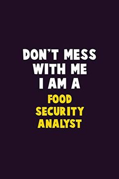 portada Don't Mess With me, i am a Food Security Analyst: 6x9 Career Pride 120 Pages Writing Nots 