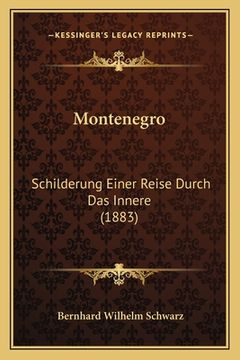 portada Montenegro: Schilderung Einer Reise Durch Das Innere (1883) (in German)
