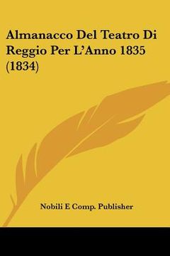 portada Almanacco Del Teatro Di Reggio Per L'Anno 1835 (1834) (en Italiano)