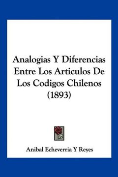 portada Analogias y Diferencias Entre los Articulos de los Codigos Chilenos (1893) (in Spanish)
