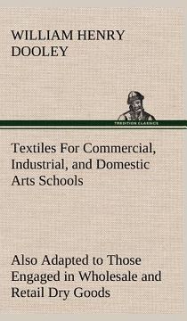 portada textiles for commercial, industrial, and domestic arts schools; also adapted to those engaged in wholesale and retail dry goods, wool, cotton, and dre (in English)