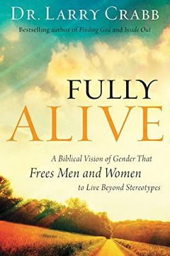 portada Fully Alive: A Biblical Vision of Gender That Frees Men and Women to Live Beyond Stereotypes