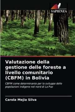 portada Valutazione della gestione delle foreste a livello comunitario (CBFM) in Bolivia (in Italian)