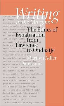 portada writing in the margins: the ethics of expatriation from lawrence to ondaatje