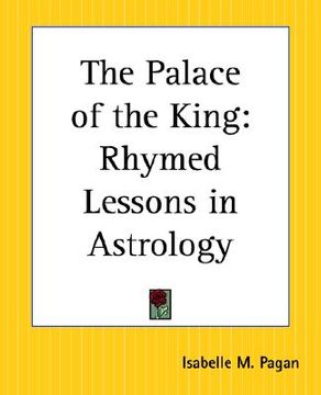 portada the palace of the king: rhymed lessons in astrology (en Inglés)