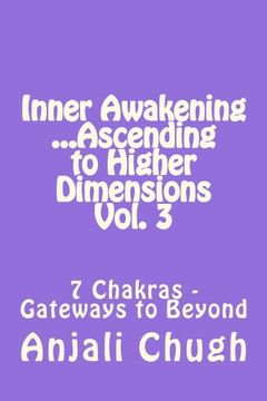 portada Inner Awakening ...Ascending to Higher Dimensions Vol. 3: 7 Chakras - Gateways to Beyond (Volume 3)