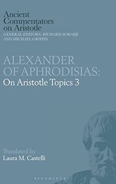 portada Alexander of Aphrodisias: On Aristotle Topics 3 (Ancient Commentators on Aristotle)