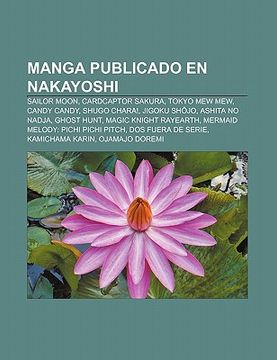 Manga Publicado En Nakayoshi: Sailor Moon, Cardcaptor Sakura, Tokyo Mew Mew,  Candy Candy, Shugo Chara!, Jigoku Sh Jo, Ashita No Nadja, Ghost Hunt, M