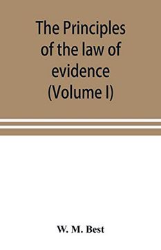 portada The Principles of the law of Evidence; With Elementary Rules for Conducting the Examination and Cross-Examination of Witnesses (Volume i)