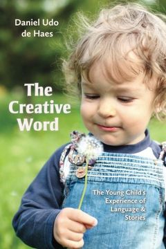portada The Creative Word: The Young Child's Experience of Language and Stories