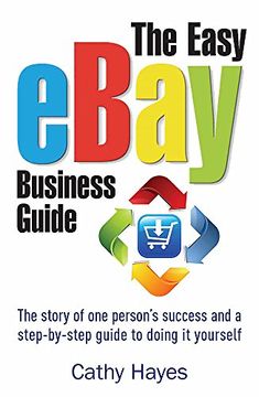 portada The Easy Ebay Business Guide: The Story of one Person's Success and a Step-By-Step Guide to Doing it Yourself (in English)