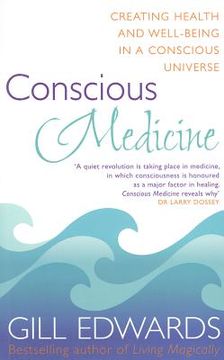 portada conscious medicine: creating health and well-being in a conscious universe (en Inglés)