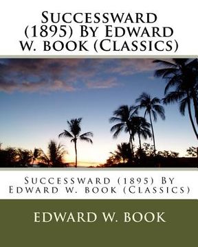 portada Successward (1895) By Edward w. book (Classics)