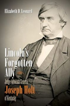 portada Lincoln's Forgotten Ally: Judge Advocate General Joseph Holt of Kentucky (en Inglés)