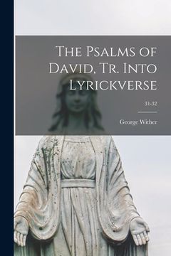 portada The Psalms of David, Tr. Into Lyrickverse; 31-32 (en Inglés)