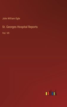 portada St. Georges Hospital Reports: Vol. VII (en Inglés)