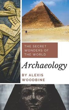 portada Archaeology: The Secret Wonders Of The World (en Inglés)