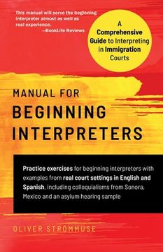 portada Manual for Beginning Interpreters: A Comprehensive Guide to Interpreting in Immigration Courts (in English)