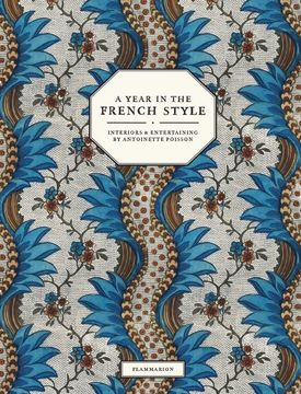 portada A Year in the French Style: Interiors & Entertaining by Antoinette Poisson (en Inglés)