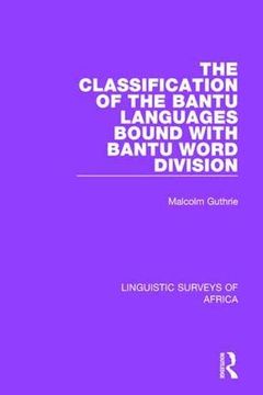 portada The Classification of the Bantu Languages Bound With Bantu Word Division (Linguistic Surveys of Africa) (en Inglés)
