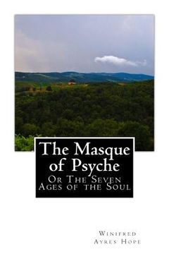 portada The Masque of Psyche: Or The Seven Ages of the Soul (en Inglés)