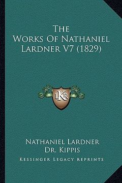 portada the works of nathaniel lardner v7 (1829) the works of nathaniel lardner v7 (1829) (en Inglés)