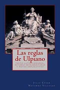 portada Las Reglas de Ulpiano: Texto Latino-Español, Estudio Introductorio y Notas Explicativas