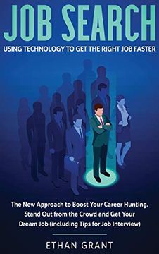portada Job Search: Using Technology to get the Right job Faster. The new Approach to Boost Your Career Hunting,Stand out From the Crowd and get Your Dream job (Including Tips for job Interview) (en Inglés)