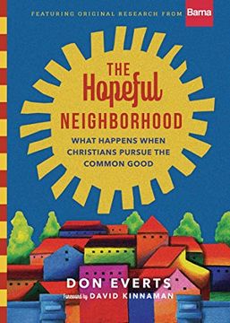 portada The Hopeful Neighborhood: What Happens When Christians Pursue the Common Good (Lutheran Hour Ministries Resources) 