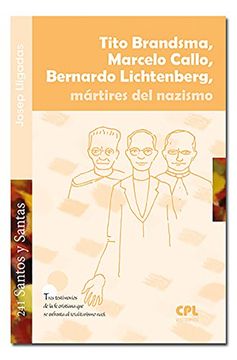 portada Tito Grandsma, Marcelo Callo, Bernardo Lichtenber, mártires del nazismo