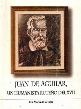 portada Juan de Aguilar, un Humanista Ruteño del Xvii