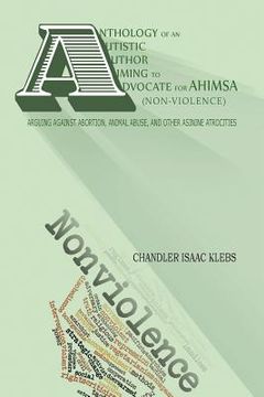 portada Anthology of An Autistic Author Aiming to Advocate for Ahimsa (Non-Violence) (en Inglés)