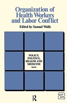 portada Organization of Health Workers and Labor Conflict (Policy, Politics, Health and Medicine Series) (en Inglés)