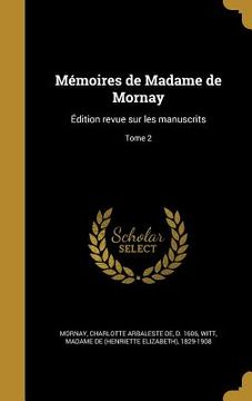 portada Mémoires de Madame de Mornay: Édition revue sur les manuscrits; Tome 2 (in French)