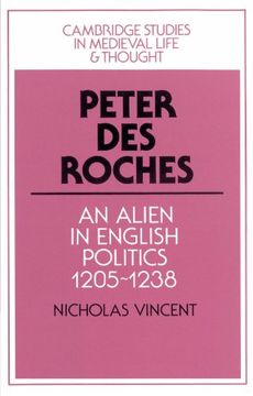 portada Peter des Roches: An Alien in English Politics, 1205 1238 (Cambridge Studies in Medieval Life and Thought: Fourth Series) (en Inglés)