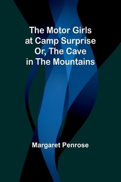 portada The Motor Girls at Camp Surprise; Or, The Cave in the Mountains