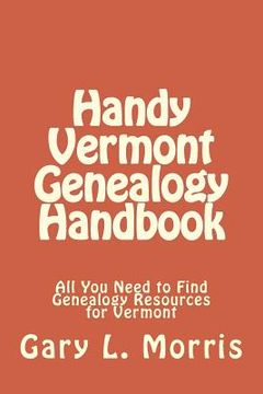 portada Handy Vermont Genealogy Handbook: All You Need to Find Genealogy Resources for Vermont (en Inglés)