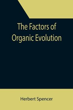 portada The Factors of Organic Evolution (en Inglés)