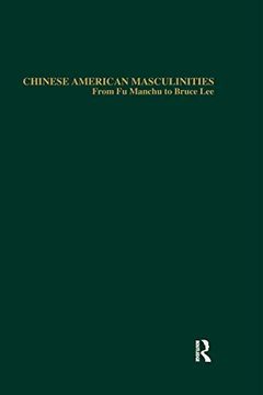 portada Chinese American Masculinities: From fu Manchu to Bruce lee (en Inglés)