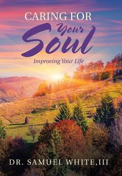 portada Caring for Your Soul: Improving Your Life (en Inglés)